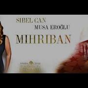 Sibel Can Musa Eroğlu Mihriban