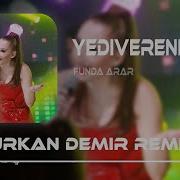 Funda Arar Yediverenim Furkan Demir Remix Ah Yararsızım Ayarsızım