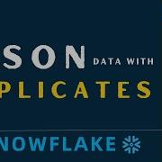 Can A JSON File With Duplicate Attributes Be Loaded Into Snowflake