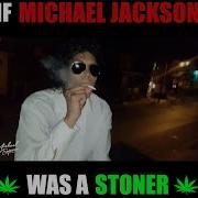 If Michael Jackson Was A Stoner