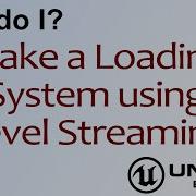 HTF Do I Loading Screens Using Level Streaming In Unreal Engine 4