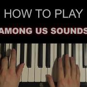 How To Play Among Us Sounds Piano Tutorial Lesson