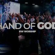 Hand Of God L RW Worship Feat Joey Collins Kirah Mugford Isaac Thomas