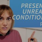 Present Unreal Conditionals Conditionals Part 3