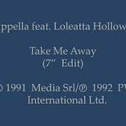 Cappella Feat Loleatta Holloway Take Me Away 7 Edit