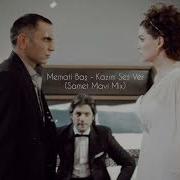Memati Baş Kazım Ses Ver Samet Mavi Mix