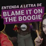 Entenda A Letra De BLAME IT ON THE BOOGIE Michael Jackson The Jacksons