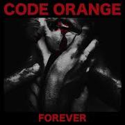 Code Orange Forever Full Album 2017