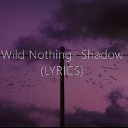 Wild Nothing Shadow LYRICS