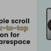 How To Create A Simple Scroll Back To Top Button For Squarespace Squarespace Back To Top Button