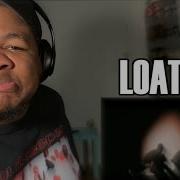 LOATHE GORED REACTION
