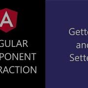 Angular Component Interaction 9 Getters And Setters