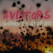 Aviators Who S Going To Stop Me Now EDM Pop