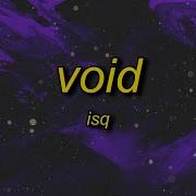 Isq Void Super Slowed