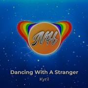 Kyril Dancing With A Stranger