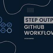 Действия GitHub результаты шагов в рабочем процессе GitHub