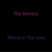 The Monzas Where Is The Love
