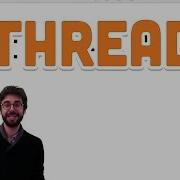 13 8 Threads Processing Tutorial