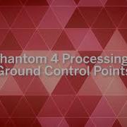 DJI Phantom 4 TBC Processing With Ground Control Points