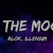 Alok ILLENIUM To The Moon Lyrics