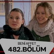 Beni Affet 482 Bölüm