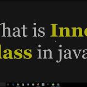 What Are Inner Classes Nested Classes In Java