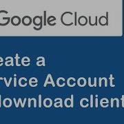 How To Create A Google Cloud Service Account And Download Client Json File