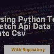 Using Python To Fetch Api Data Into Csv