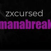 Zxcursed Manabreak