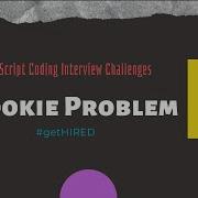 1 Cookie Problem JavaScript Coding Interview Challenge