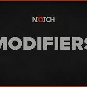 Notch Tutorial Modifiers