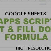 Google Sheets Apps Script Fill Down Formula Set A Fromula Copy Down AutoFill Tutorial Part 9