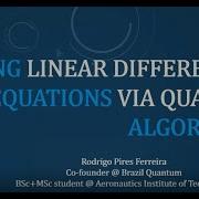 Solving Linear Differential Equations Via Quantum Algorithms Rodrigo Pires Ferreira