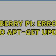 Raspberry Pi Error On Sudo Apt Get Update 2 Solutions