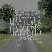 Whatever Happens Festival 2018 Aftermovie