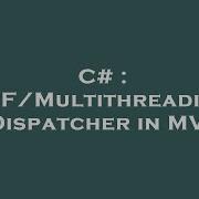 C WPF Multithreading UI Dispatcher In MVVM