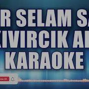 BİR SELAM SAL KARAOKE Ton LA