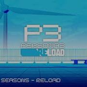 Changing Seasons Reload Persona 3 Reload