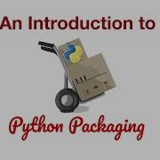 An Introduction To Python Packaging