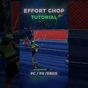 EFFORT CHOP TUTORIAL REMATCH Rematch