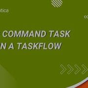 How To Use Command Task Step In A Taskflow