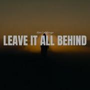 Alex LeMirage LEAVE IT ALL BEHIND Official Visualizer