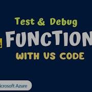 How To Test Debug A Function In Azure Using Visual Studio Code Debugging With VS Code