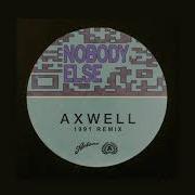 Axwell Nobody Else 1991 Remix