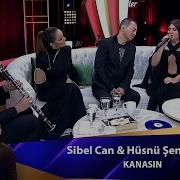 Sibel Can Hüsnü Şenlendirici KANASIN