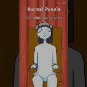 Normal People Vs Me