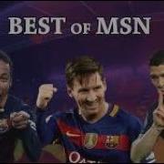 MSN Magic Messi Suárez Neymar S 302 Goals At Barça