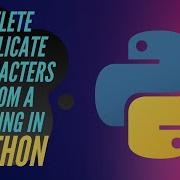 Delete Duplicate Characters From A String Python Program Codinity
