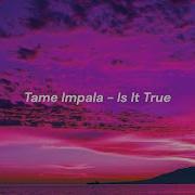 Tame Impala Is It True Lyrics