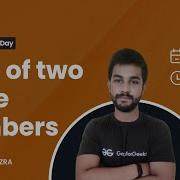 Sum Of Two Large Numbers Problem Of The Day 20 08 22 Siddharth Hazra